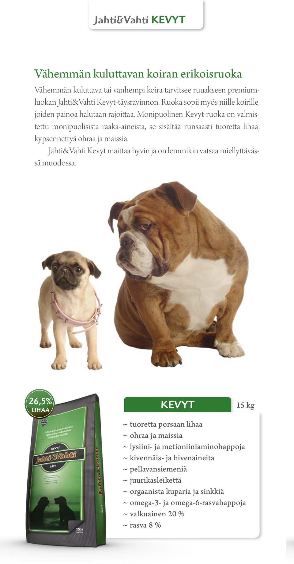 Monipuolinen Kevyt-ruoka on valmistettu monipuolisista raaka-aineista, se sisältää runsaasti tuoretta lihaa, kypsennettyä ohraa ja maissia.