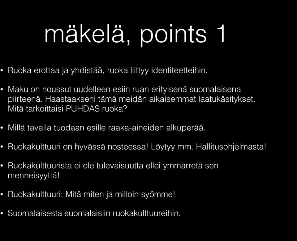 Mitä tarkoittaisi PUHDAS ruoka? Millä tavalla tuodaan esille raaka-aineiden alkuperää. Ruokakulttuuri on hyvässä nosteessa!