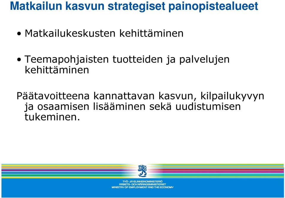 Päätavoitteena kannattavan kasvun, kilpailukyvyn Päätavoitteena