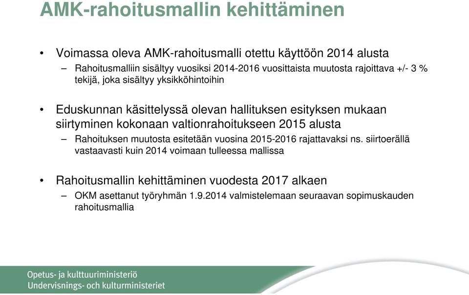 siirtyminen kokonaan valtionrahoitukseen 2015 alusta Rahoituksen muutosta esitetään vuosina 2015-2016 rajattavaksi ns.