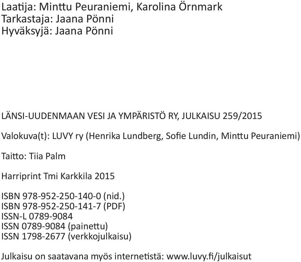 Tiia Palm Harriprint Tmi Karkkila 2015 ISBN 978-952-250-140-0 (nid.