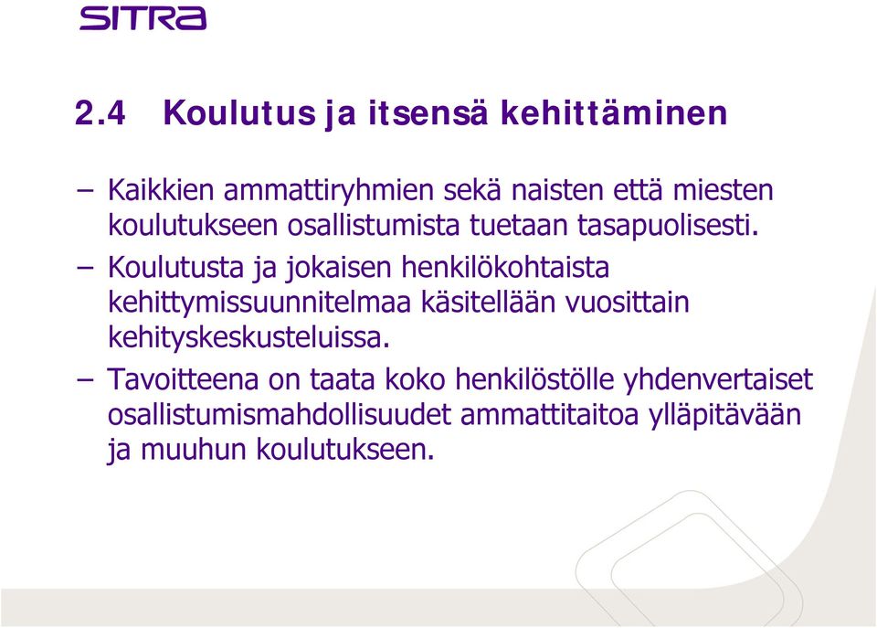 Koulutusta ja jokaisen henkilökohtaista kehittymissuunnitelmaa käsitellään vuosittain