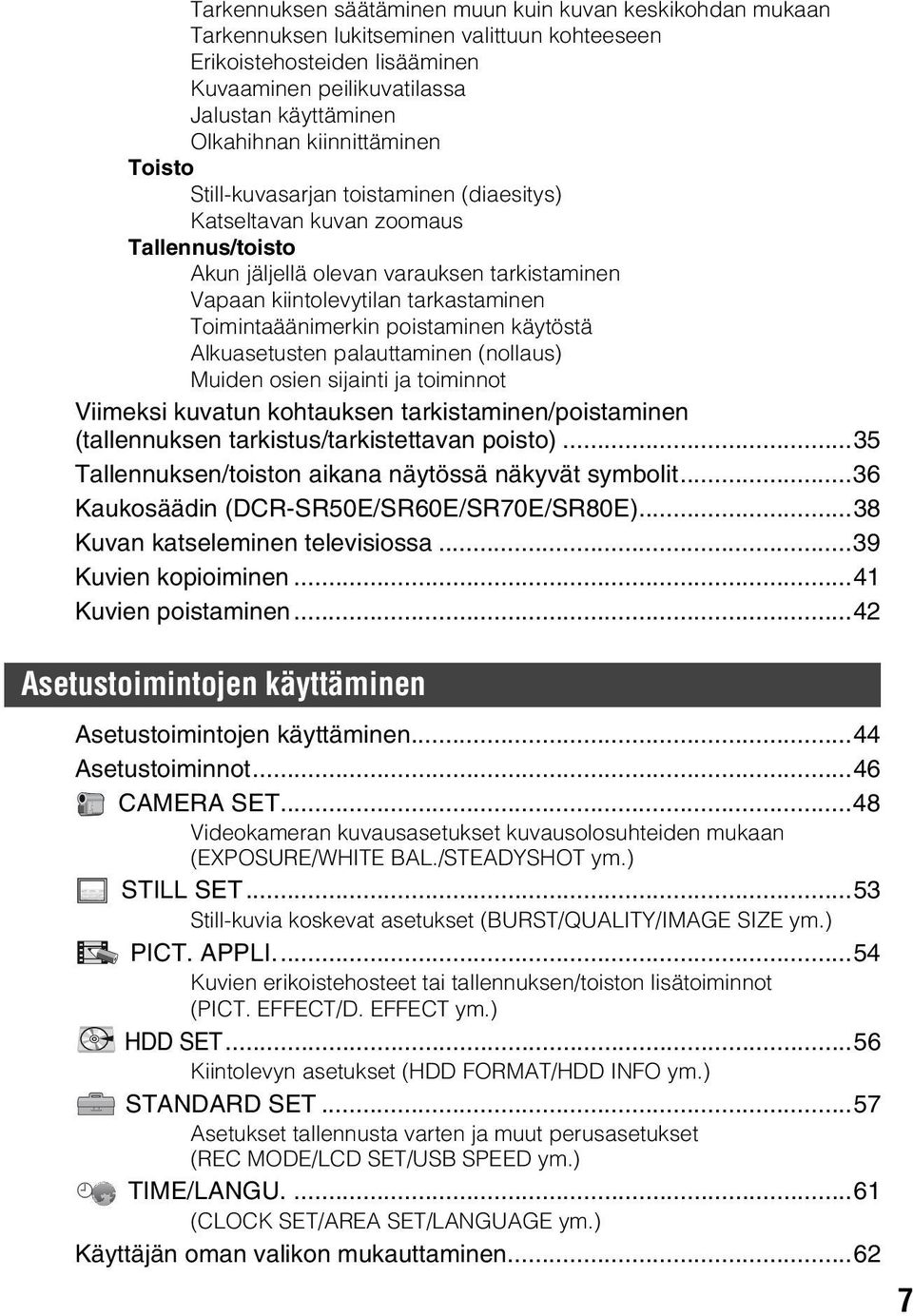 Toimintaäänimerkin poistaminen käytöstä Alkuasetusten palauttaminen (nollaus) Muiden osien sijainti ja toiminnot Viimeksi kuvatun kohtauksen tarkistaminen/poistaminen (tallennuksen