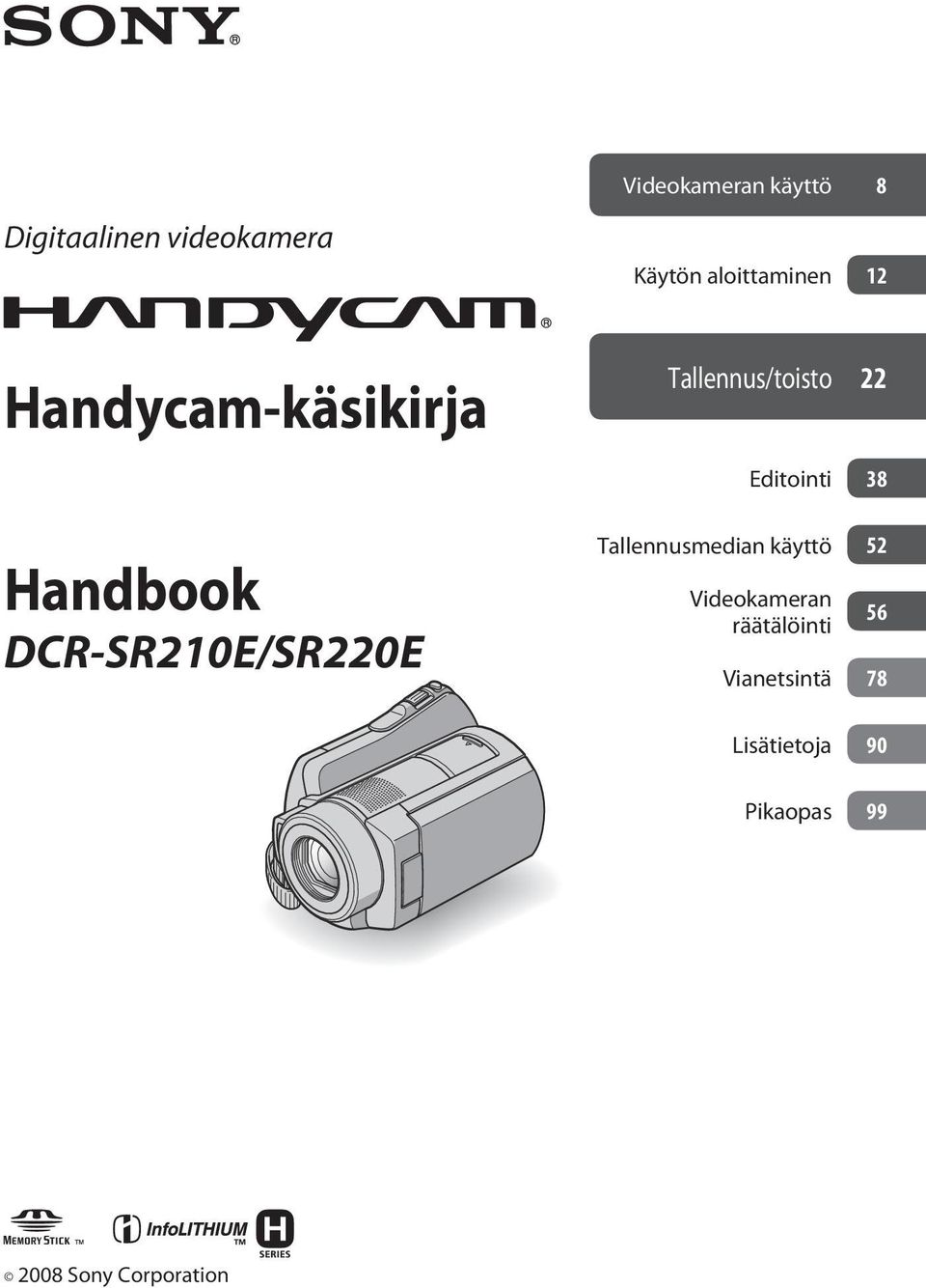 DCR-SR210E/SR220E Tallennusmedian käyttö Videokameran räätälöinti