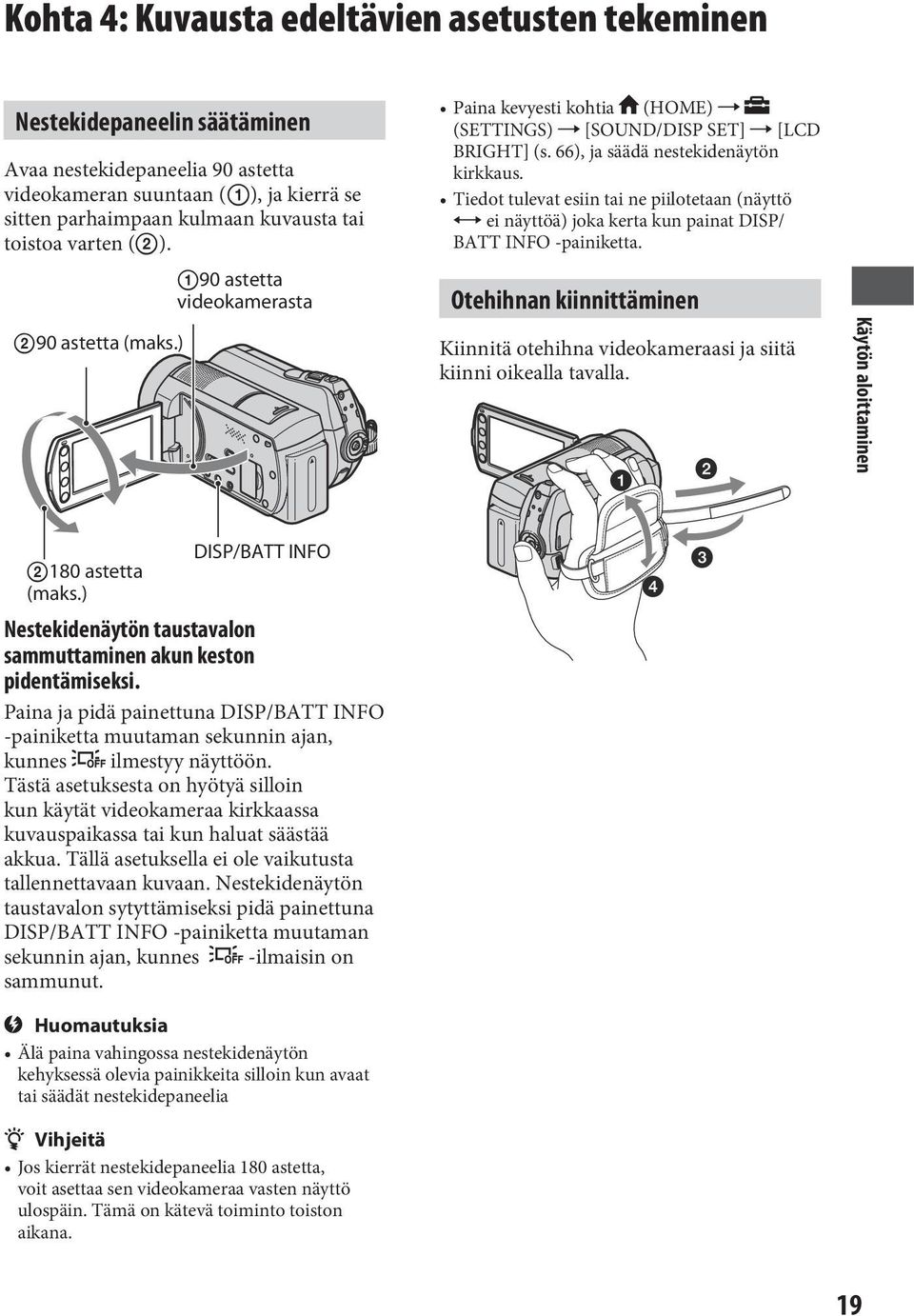 Tiedot tulevat esiin tai ne piilotetaan (näyttö ei näyttöä) joka kerta kun painat DISP/ BATT INFO -painiketta.