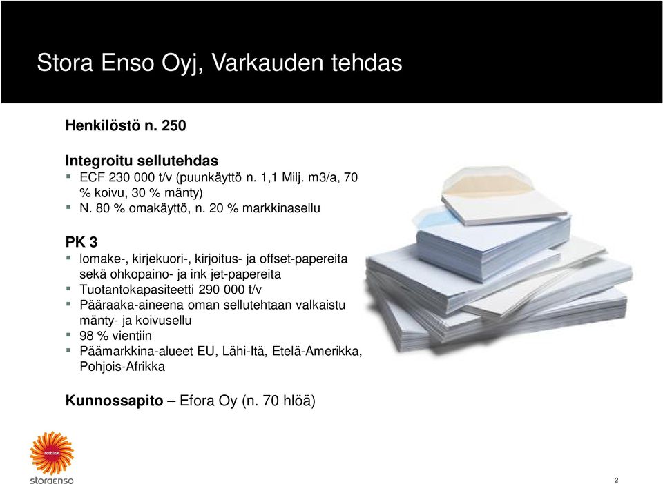 20 % markkinasellu PK 3 lomake-, kirjekuori-, kirjoitus- ja offset-papereita sekä ohkopaino- ja ink jet-papereita