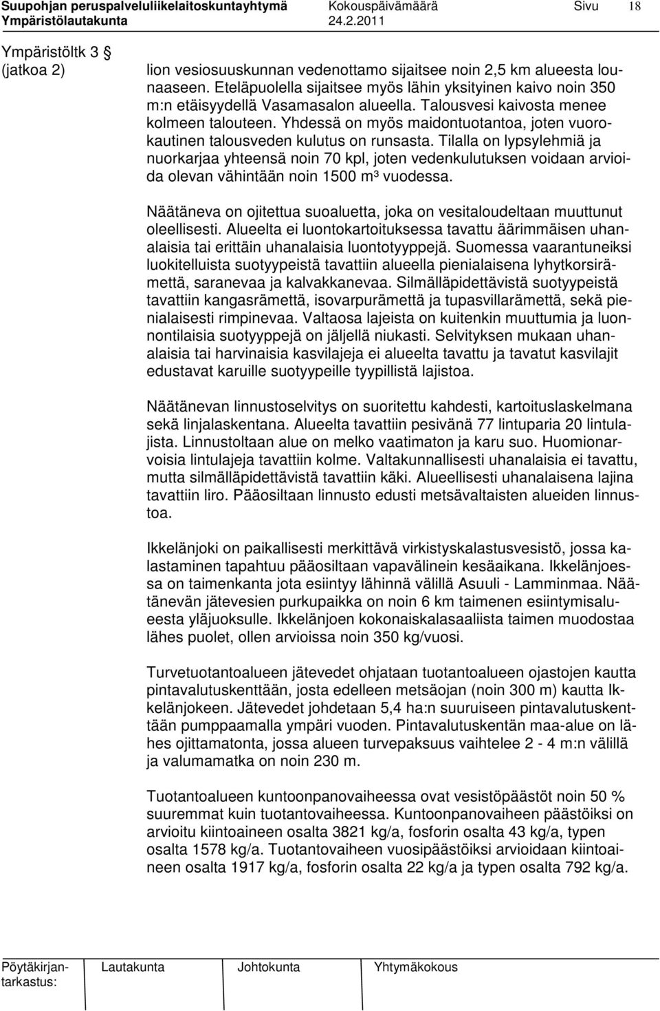 Yhdessä on myös maidontuotantoa, joten vuorokautinen talousveden kulutus on runsasta.