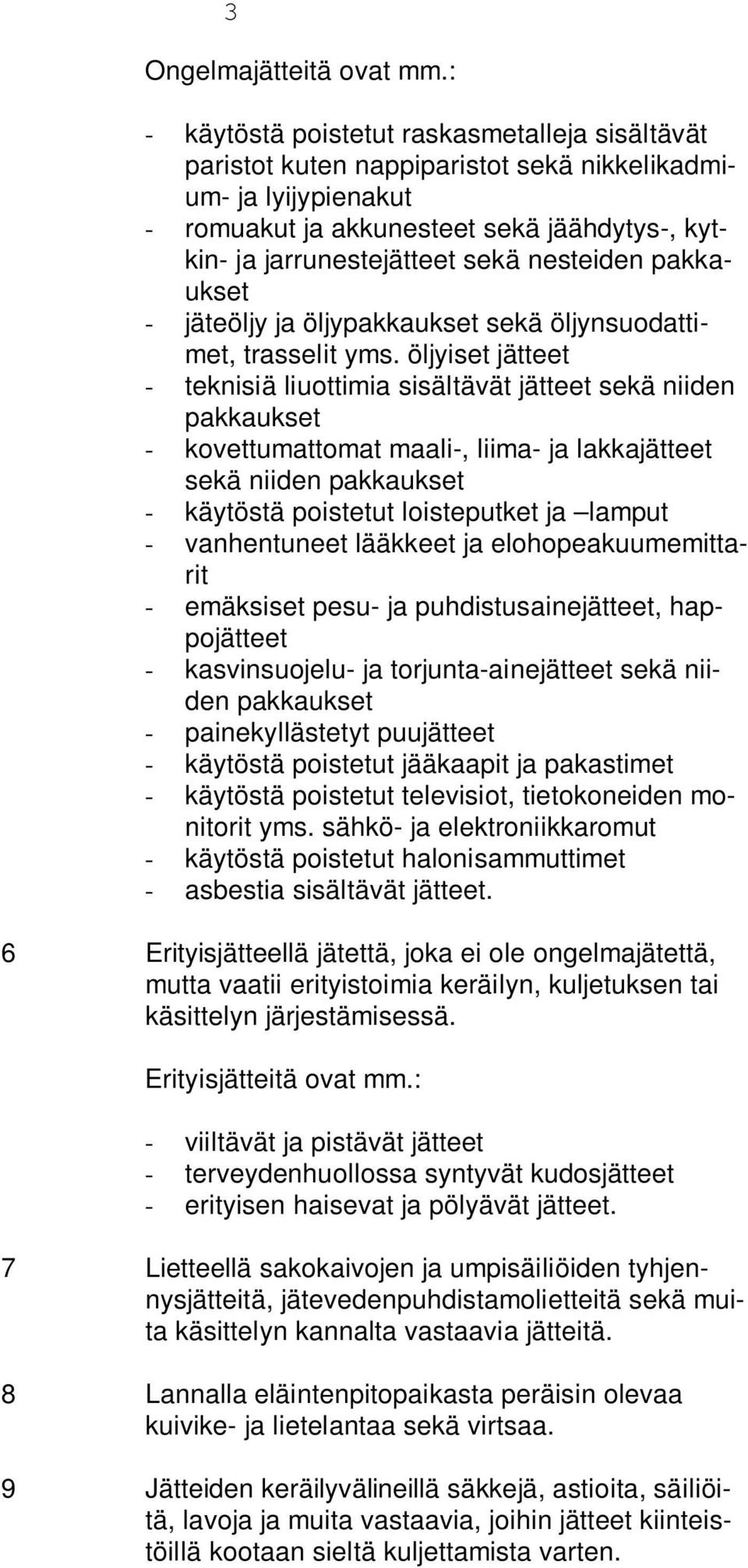 nesteiden pakkaukset - jäteöljy ja öljypakkaukset sekä öljynsuodattimet, trasselit yms.