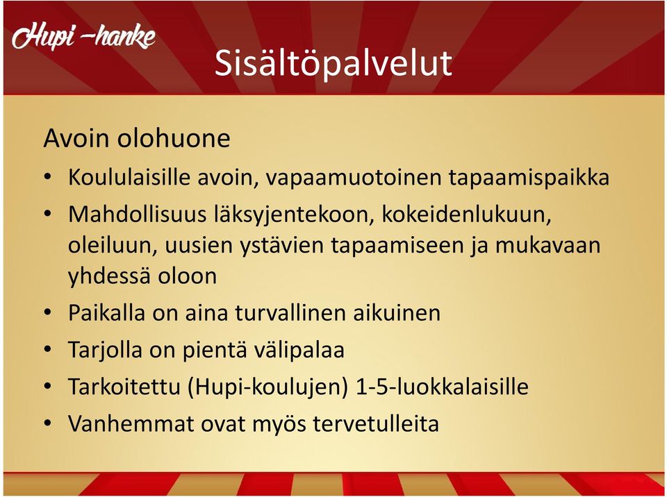 ja mukavaan yhdessä oloon Paikalla on aina turvallinen aikuinen Tarjolla on pientä