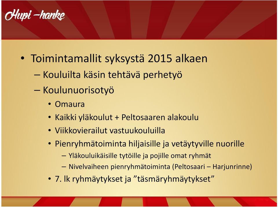 Pienryhmätoiminta hiljaisille ja vetäytyville nuorille Yläkouluikäisille tytöille ja