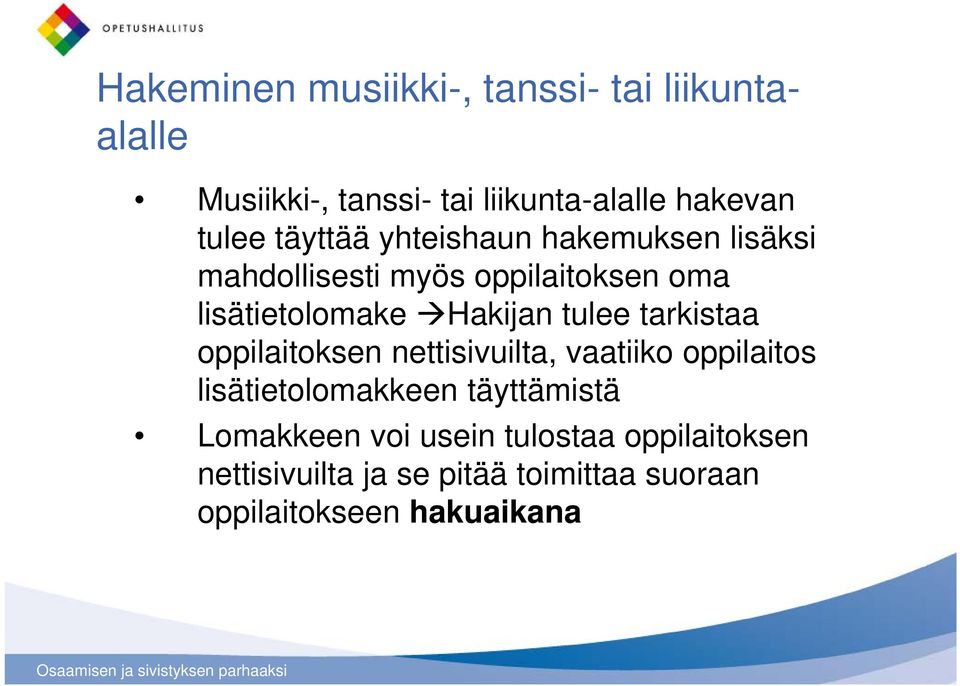 tulee tarkistaa oppilaitoksen nettisivuilta, vaatiiko oppilaitos lisätietolomakkeen täyttämistä