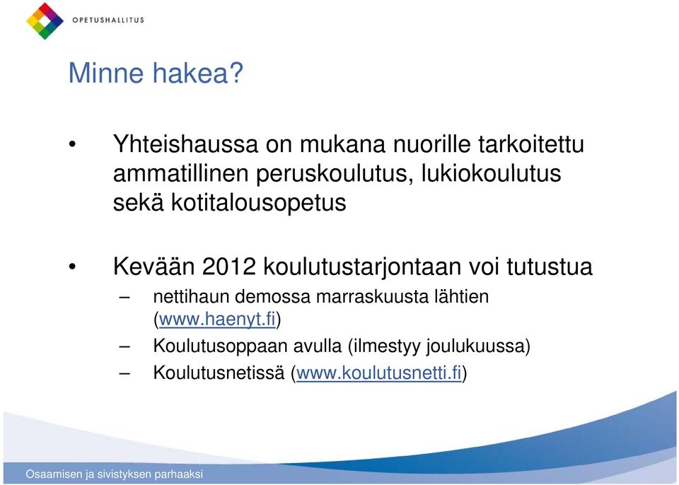 lukiokoulutus l sekä kotitalousopetus Kevään 2012 koulutustarjontaan voi