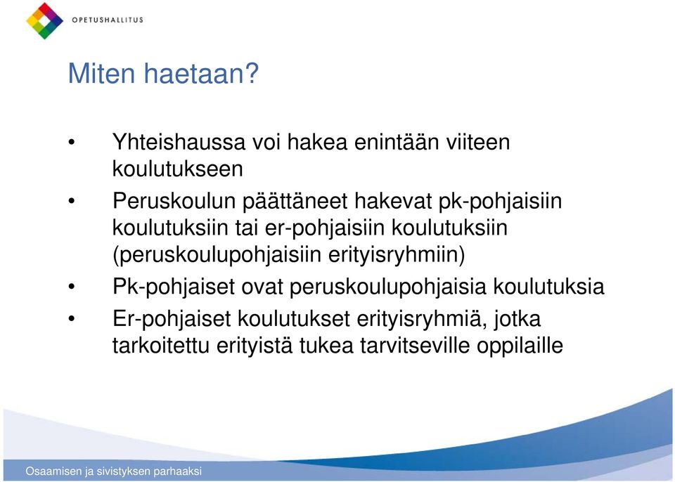 pk-pohjaisiin koulutuksiin tai er-pohjaisiin koulutuksiin (peruskoulupohjaisiin