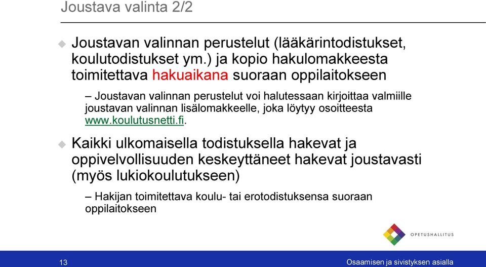 valmiille joustavan valinnan lisälomakkeelle, joka löytyy osoitteesta www.koulutusnetti.fi.