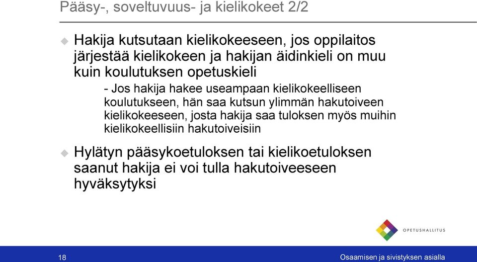 kutsun ylimmän hakutoiveen kielikokeeseen, josta hakija saa tuloksen myös muihin kielikokeellisiin hakutoiveisiin Hylätyn