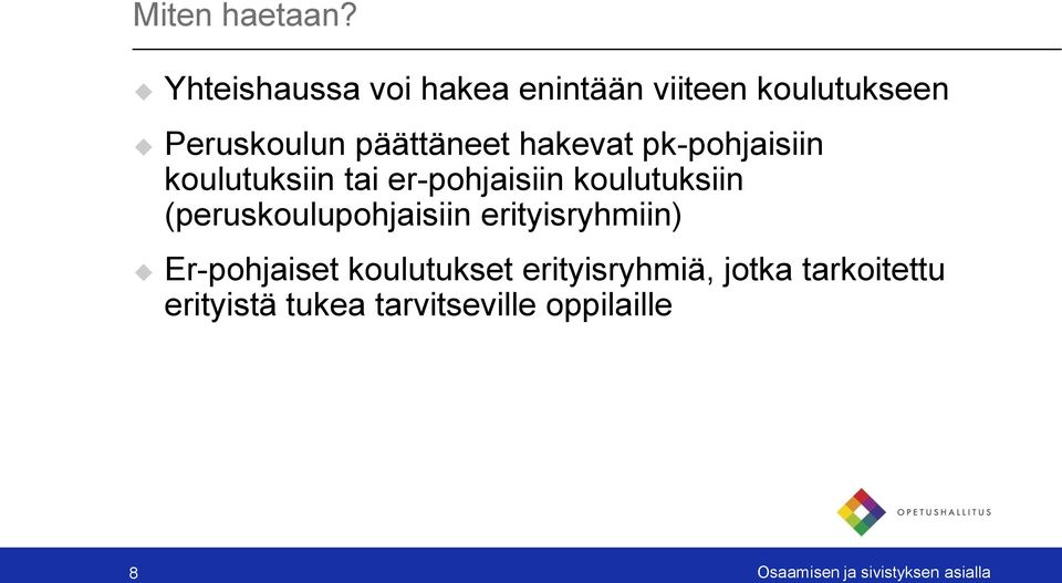 hakevat pk-pohjaisiin koulutuksiin tai er-pohjaisiin koulutuksiin