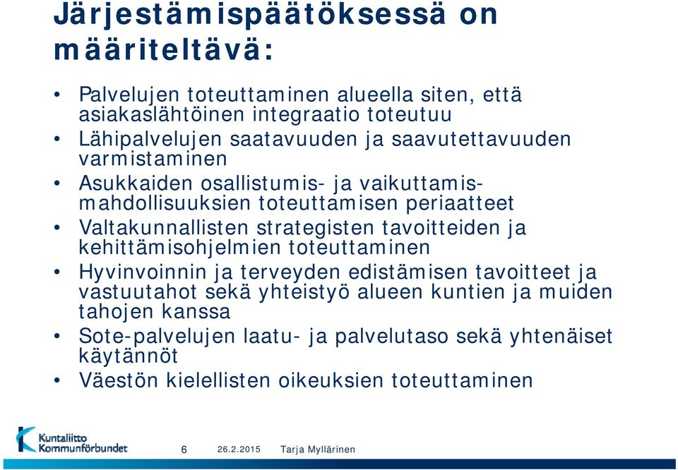 strategisten tavoitteiden ja kehittämisohjelmien toteuttaminen Hyvinvoinnin ja terveyden edistämisen tavoitteet ja vastuutahot sekä yhteistyö alueen