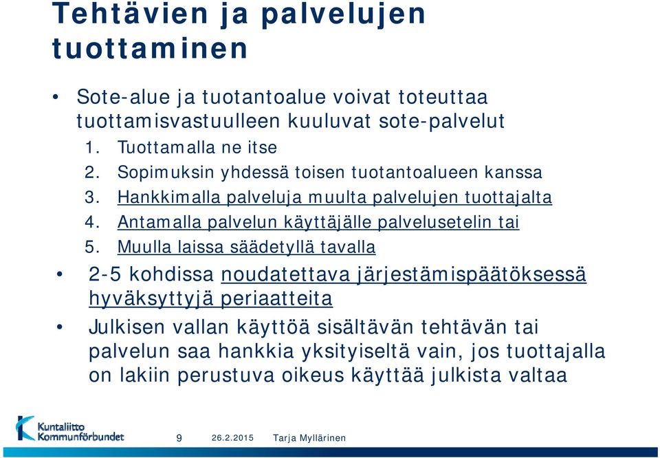 Antamalla palvelun käyttäjälle palvelusetelin tai 5.