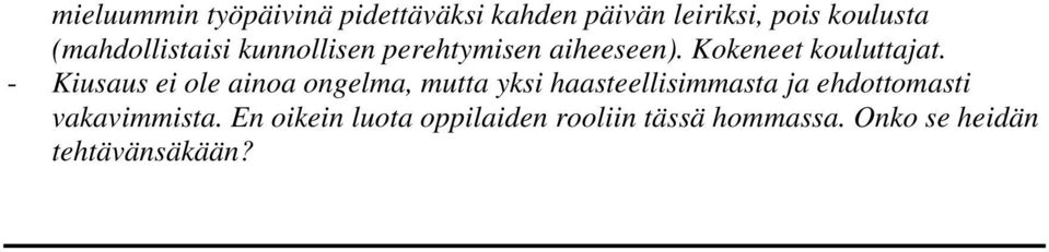 - Kiusaus ei ole ainoa ongelma, mutta yksi haasteellisimmasta ja ehdottomasti