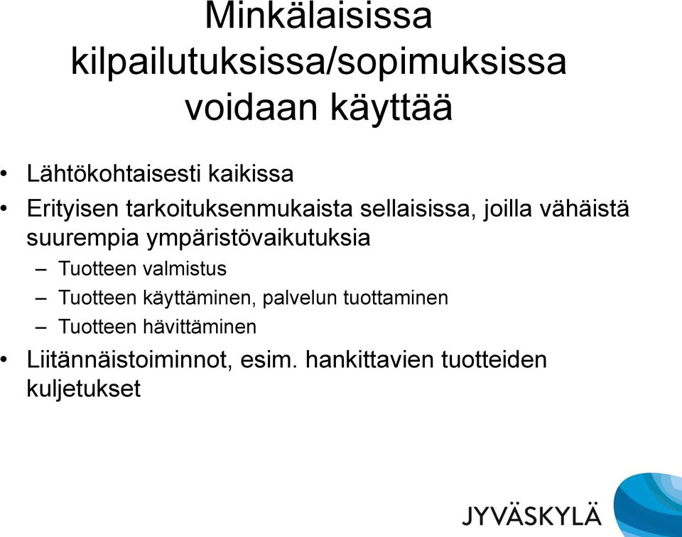 ympäristövaikutuksia Tuotteen valmistus Tuotteen käyttäminen, palvelun