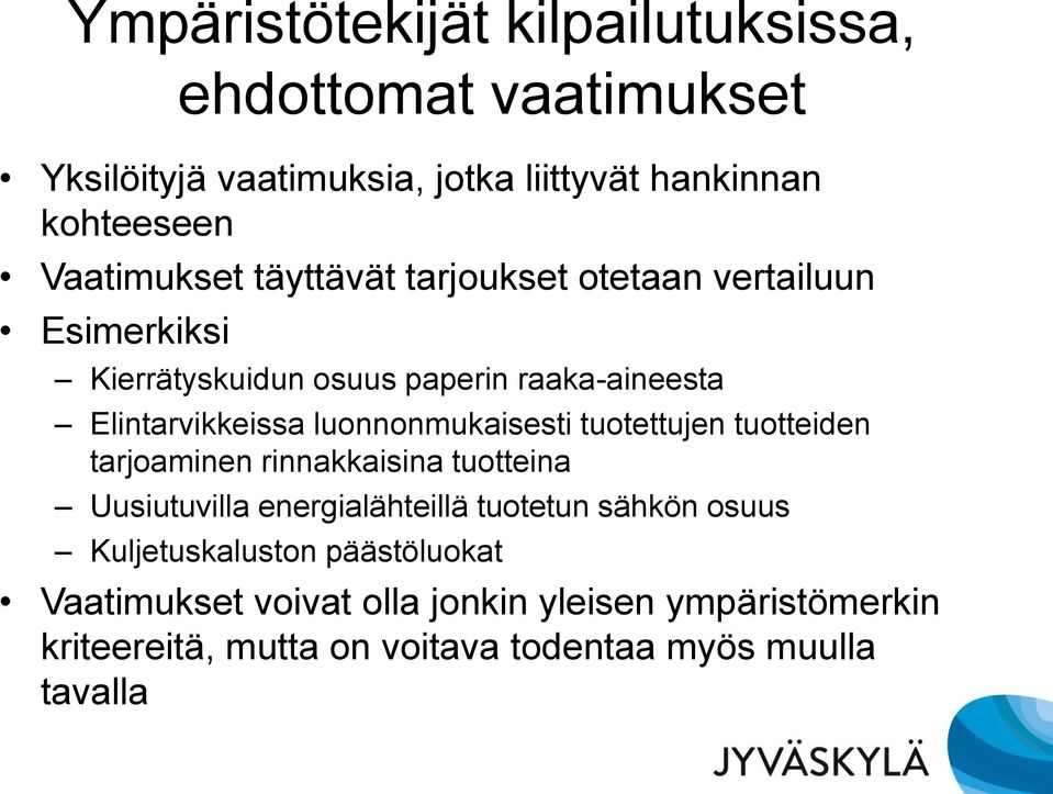 luonnonmukaisesti tuotettujen tuotteiden tarjoaminen rinnakkaisina tuotteina Uusiutuvilla energialähteillä tuotetun sähkön osuus