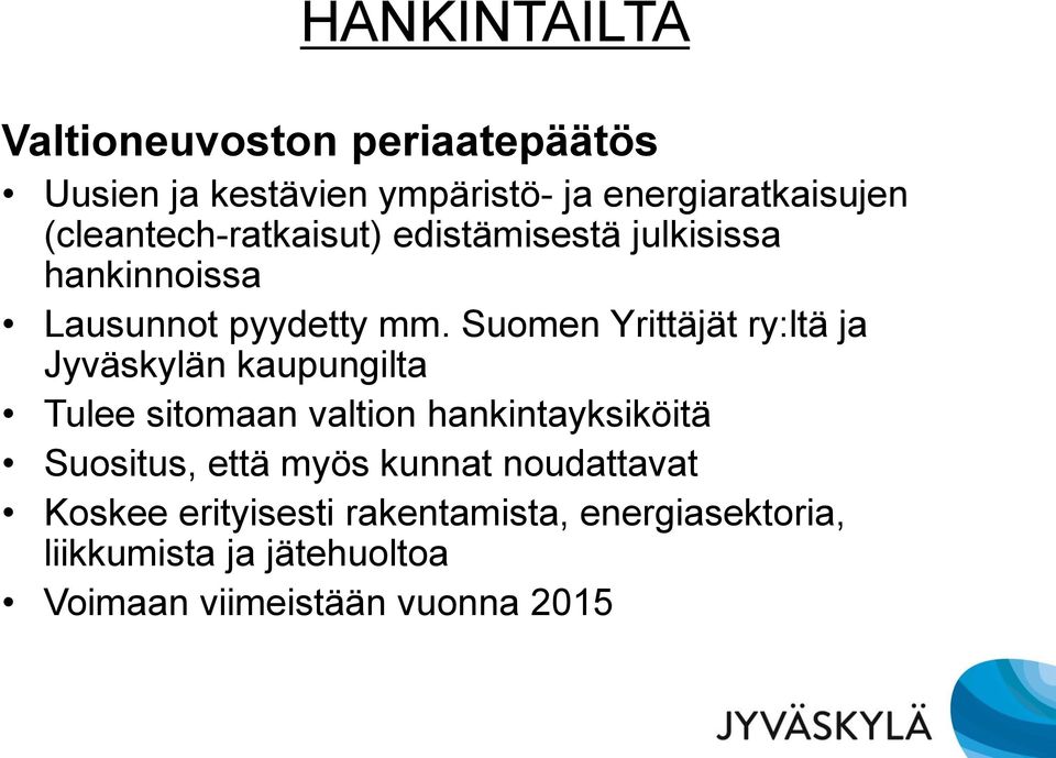 Suomen Yrittäjät ry:ltä ja Jyväskylän kaupungilta Tulee sitomaan valtion hankintayksiköitä Suositus,