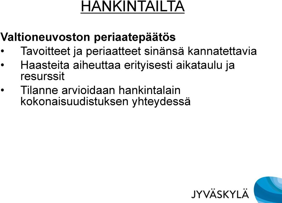 Haasteita aiheuttaa erityisesti aikataulu ja