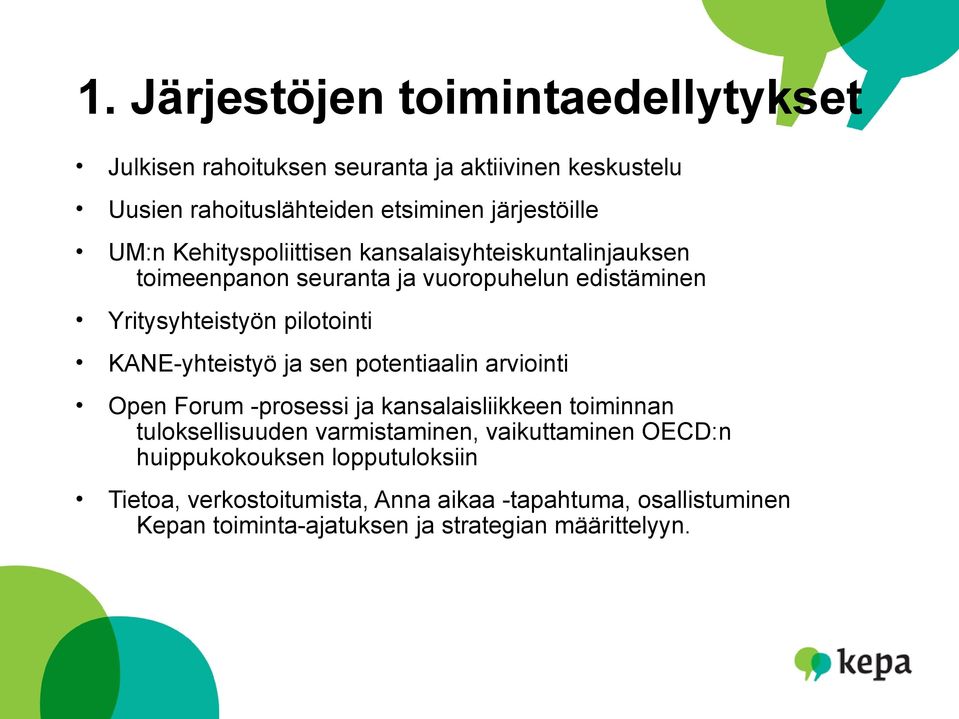 KANE-yhteistyö ja sen potentiaalin arviointi Open Forum -prosessi ja kansalaisliikkeen toiminnan tuloksellisuuden varmistaminen, vaikuttaminen