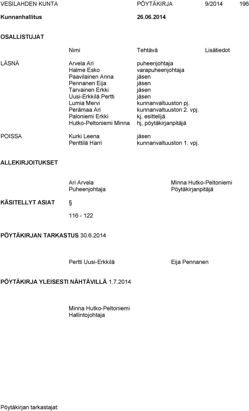 Pertti jäsen Lumia Mervi kunnanvaltuuston pj. Perämaa Ari kunnanvaltuuston 2. vpj.