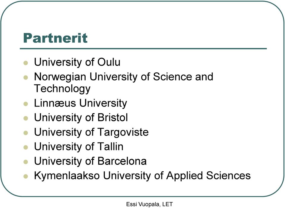 Bristol University of Targoviste University of Tallin