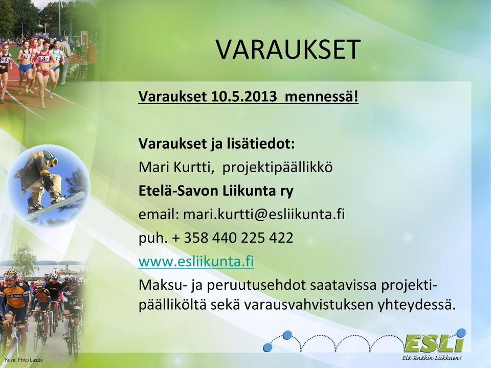 Liikunta ry email: mari.kurtti@esliikunta.fi puh.