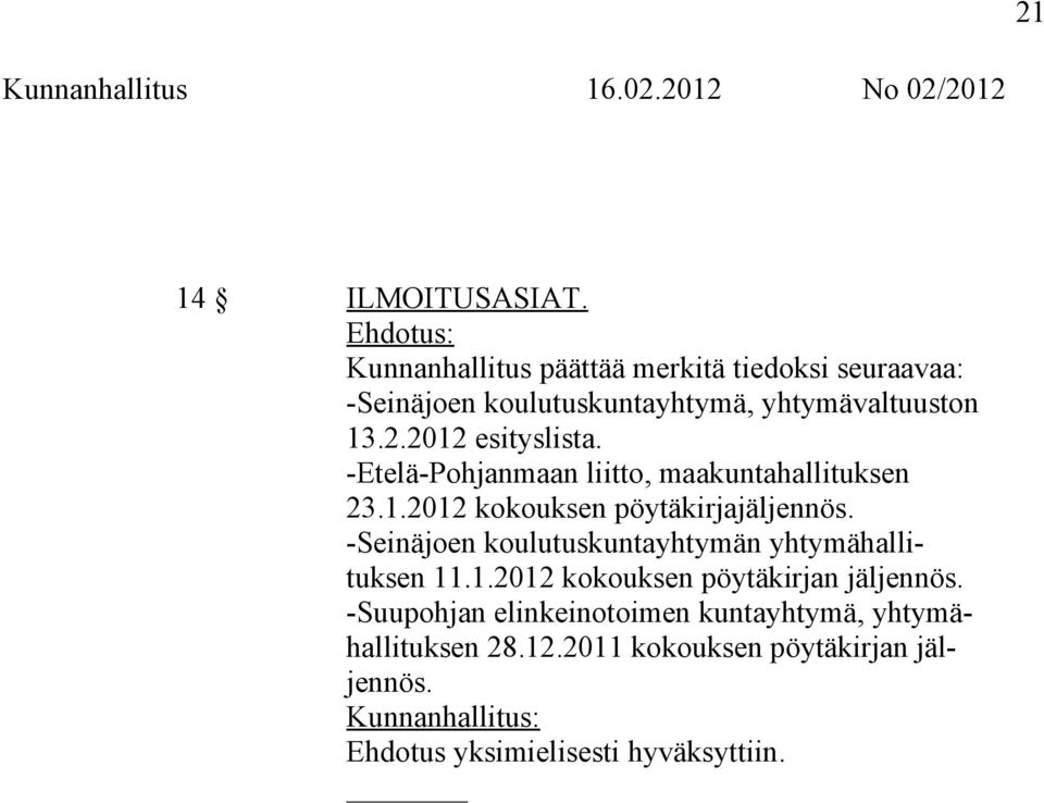 2012 esityslista. -Etelä-Pohjanmaan liitto, maakuntahallituksen 23.1.2012 kokouksen pöytäkirjajäljennös.