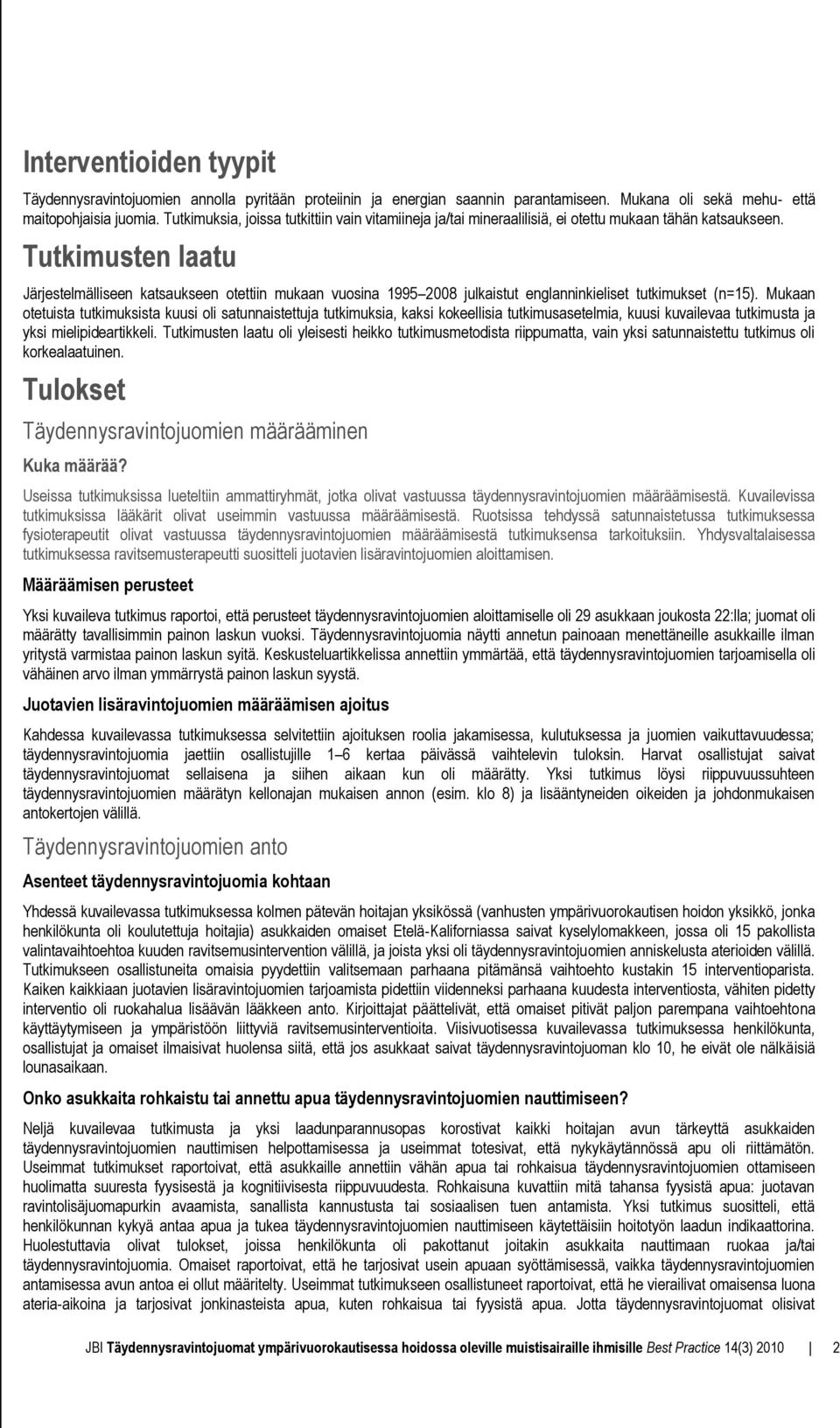 Tutkimusten laatu Järjestelmälliseen katsaukseen otettiin mukaan vuosina 1995 2008 julkaistut englanninkieliset tutkimukset (n=15).