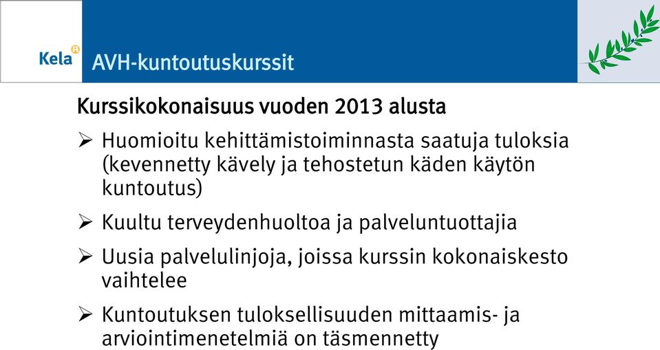 kuntutus) Kuultu terveydenhulta ja palveluntuttajia Uusia palvelulinjja, jissa
