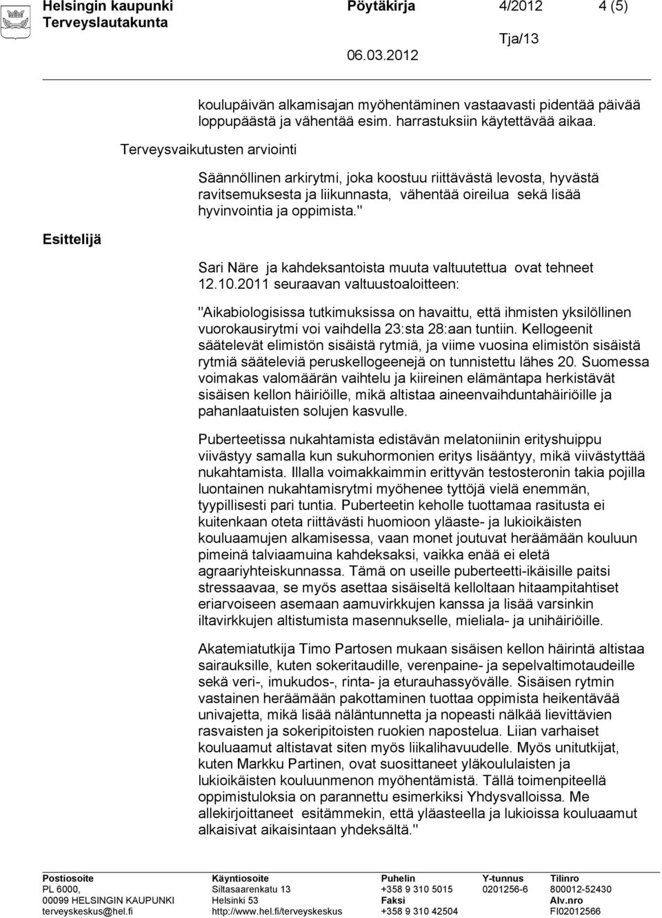 " Sari Näre ja kahdeksantoista muuta valtuutettua ovat tehneet 12.10.