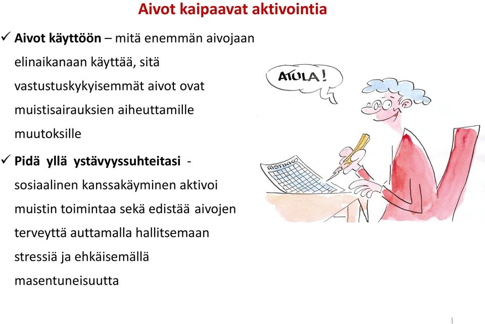 yllä ystävyyssuhteitasi - sosiaalinen kanssakäyminen aktivoi muistin toimintaa sekä