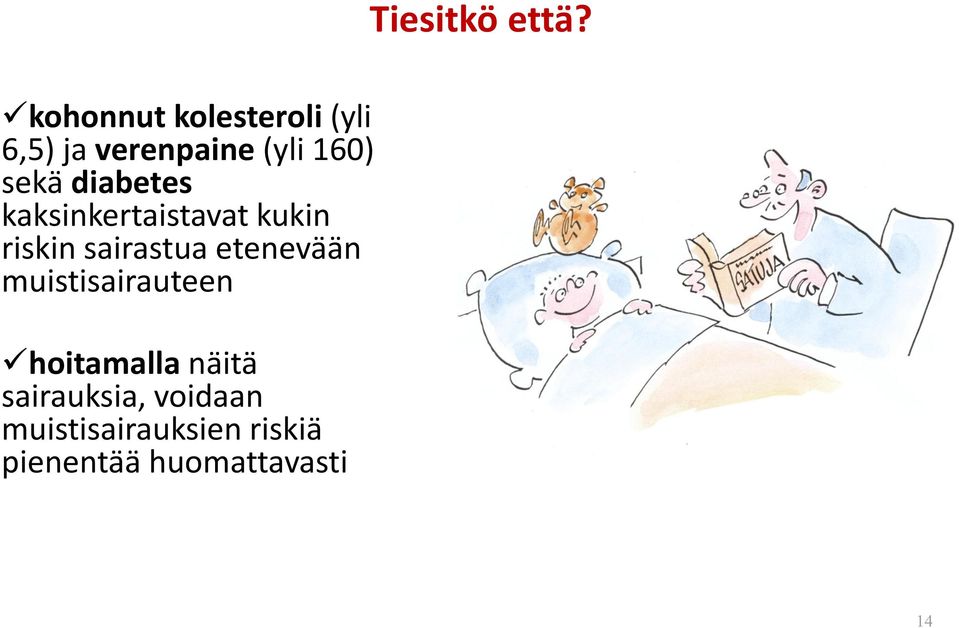 etenevään muistisairauteen hoitamalla näitä sairauksia,