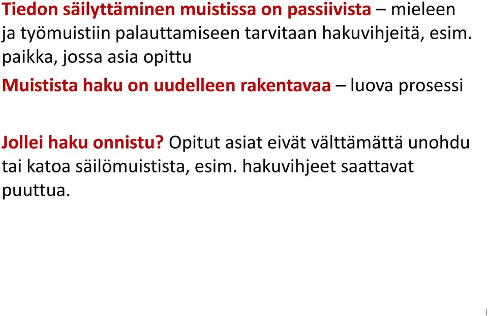 paikka, jossa asia opittu Muistista haku on uudelleen rakentavaa luova