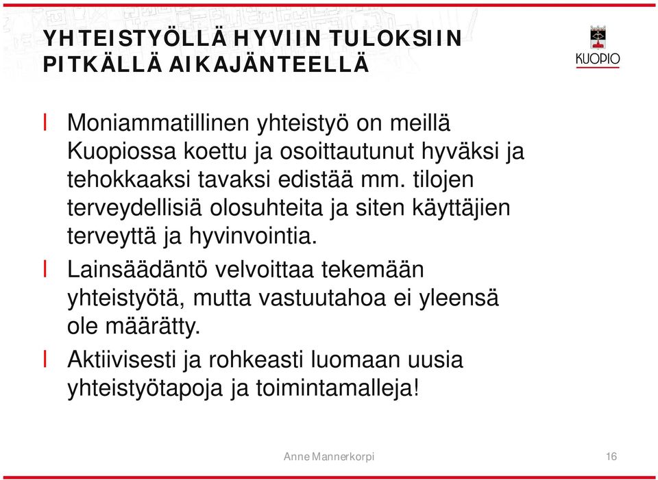 tiojen terveydeisiä oosuhteita ja siten käyttäjien terveyttä ja hyvinvointia.