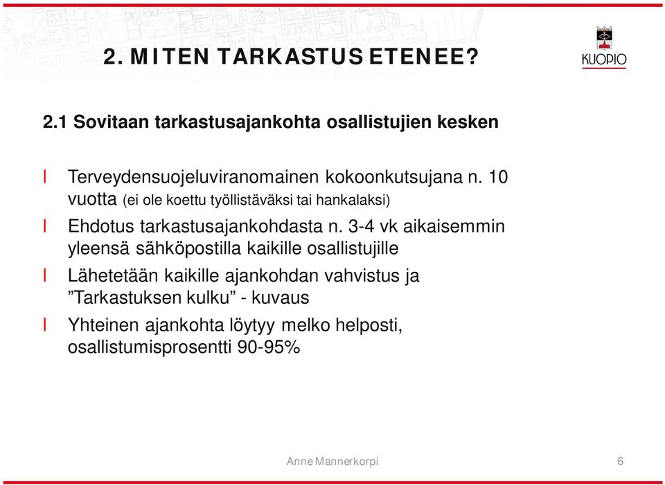 10 vuotta (ei oe koettu työistäväksi tai hankaaksi) Ehdotus tarkastusajankohdasta n.