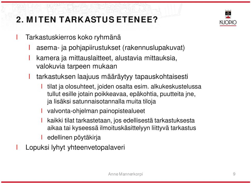 mukaan tarkastuksen aajuus määräytyy tapauskohtaisesti tiat ja oosuhteet, joiden osata esim.