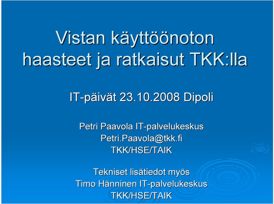 2008 Dipoli Petri Paavola IT palvelukeskus Petri.