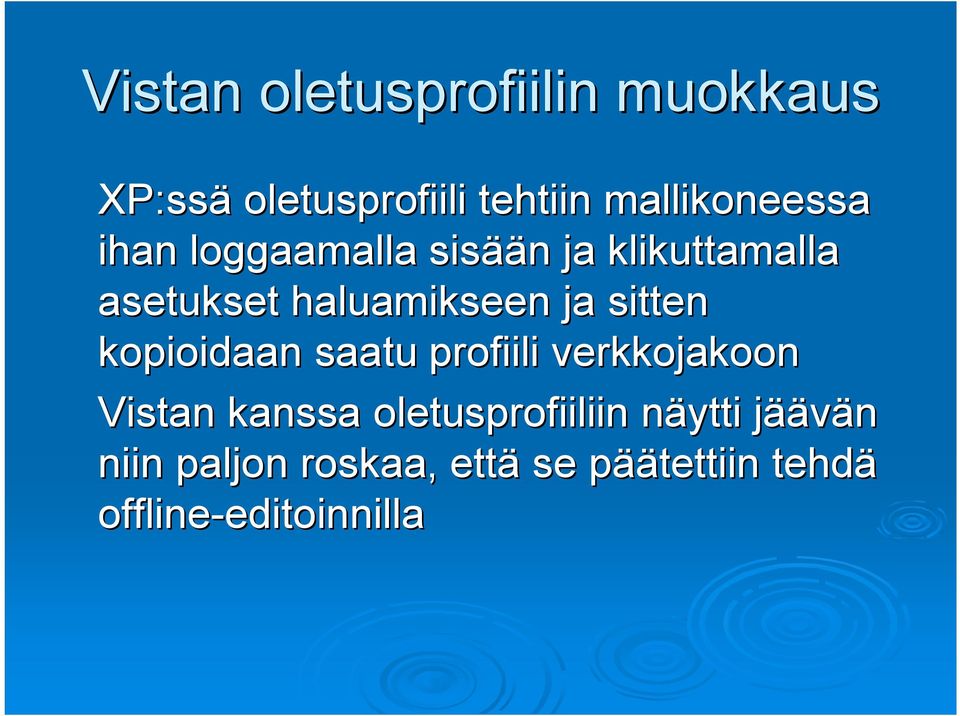 kopioidaan saatu profiili verkkojakoon Vistan kanssa oletusprofiiliin näytti n