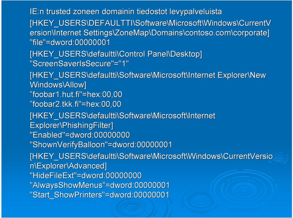 Windows\Allow] foobar1.hut.fi"=hex:00,00 foobar2.tkk.