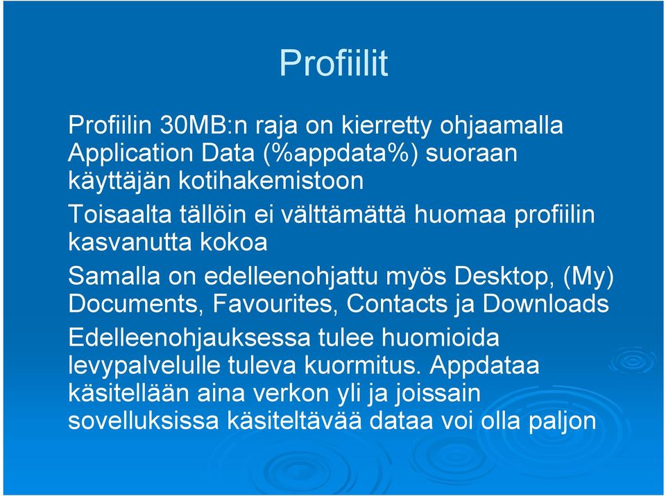 myös Desktop, (My) Documents, Favourites, Contacts ja Downloads Edelleenohjauksessa tulee huomioida