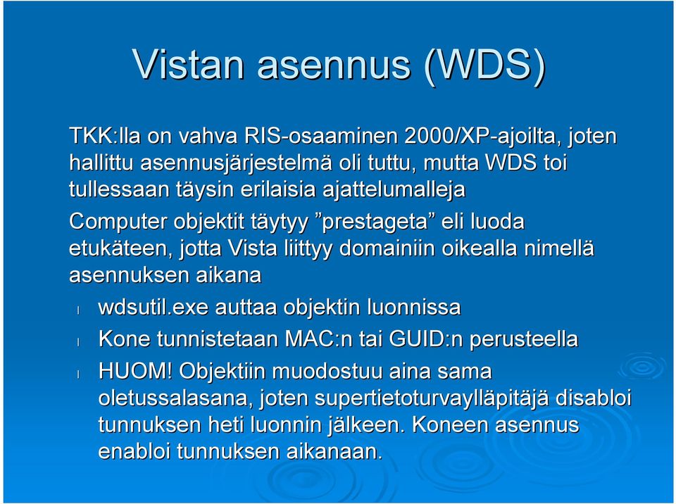oikealla nimellä asennuksen aikana wdsutil.exe auttaa objektin luonnissa Kone tunnistetaan MAC:n tai GUID:n perusteella HUOM!