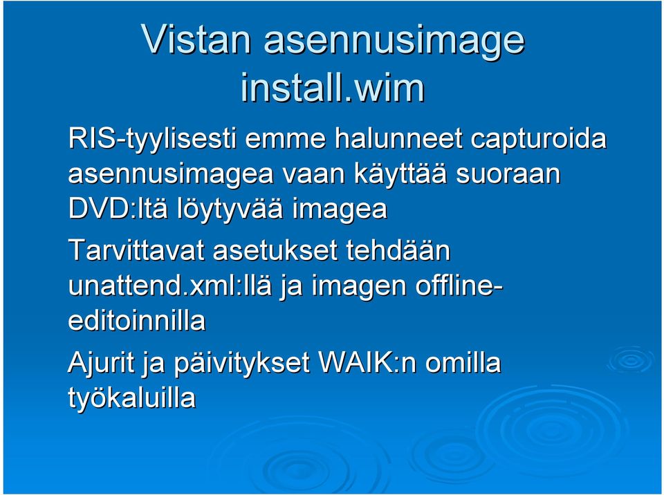 käyttk yttää suoraan DVD:ltä löytyvää imagea Tarvittavat asetukset