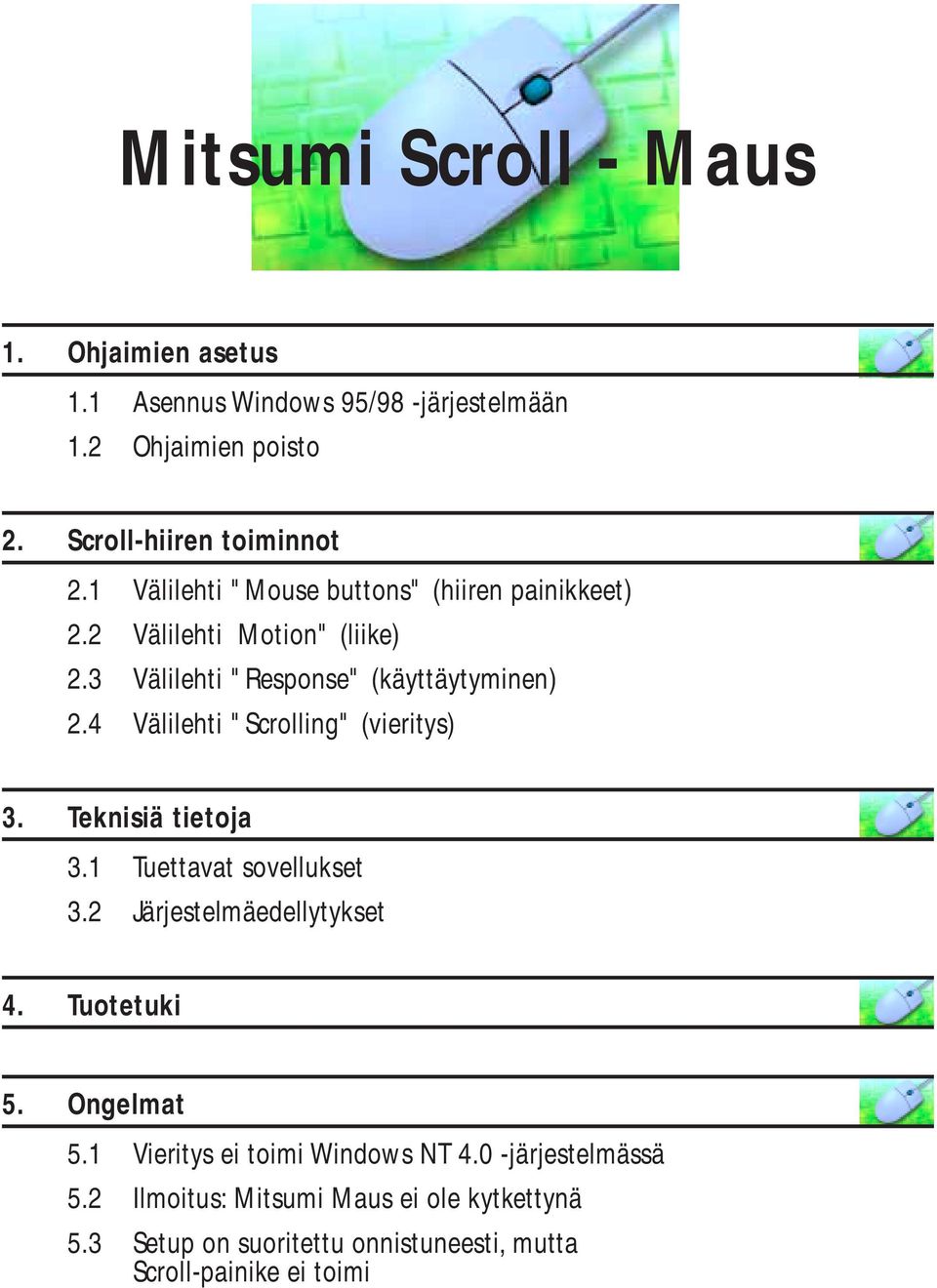 4 Välilehti "Scrolling" (vieritys) 3. Teknisiä tietoja 3.1 Tuettavat sovellukset 3.2 Järjestelmäedellytykset 4. Tuotetuki 5. Ongelmat 5.