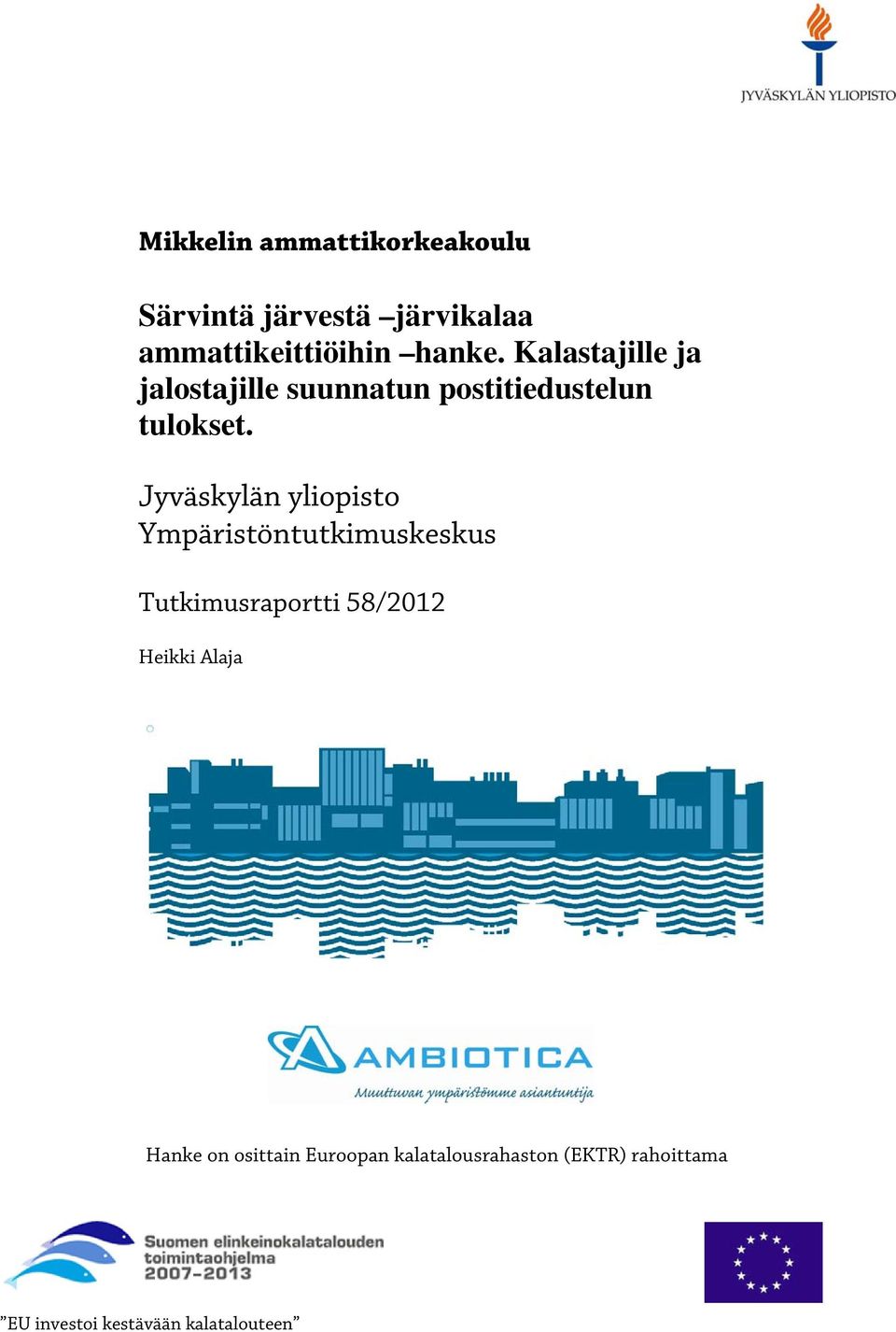 Jyväskylän yliopisto Ympäristöntutkimuskeskus Tutkimusraportti 58/2012 Heikki