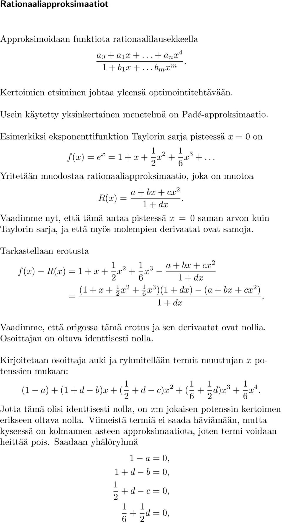 .. Yritetään muodostaa rationaaliapproksimaatio, joka on muotoa R(x) = a + bx + cx2.